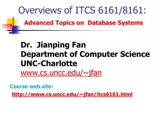Overviews of ITCS 6161/8161: Advanced Topics on Database Systems