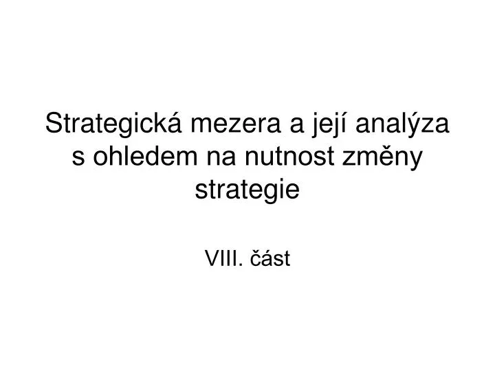 strategick mezera a jej anal za s ohledem na nutnost zm ny strategie