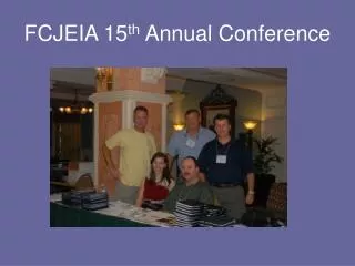 FCJEIA 15 th Annual Conference