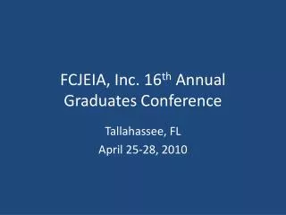 FCJEIA, Inc. 16 th Annual Graduates Conference