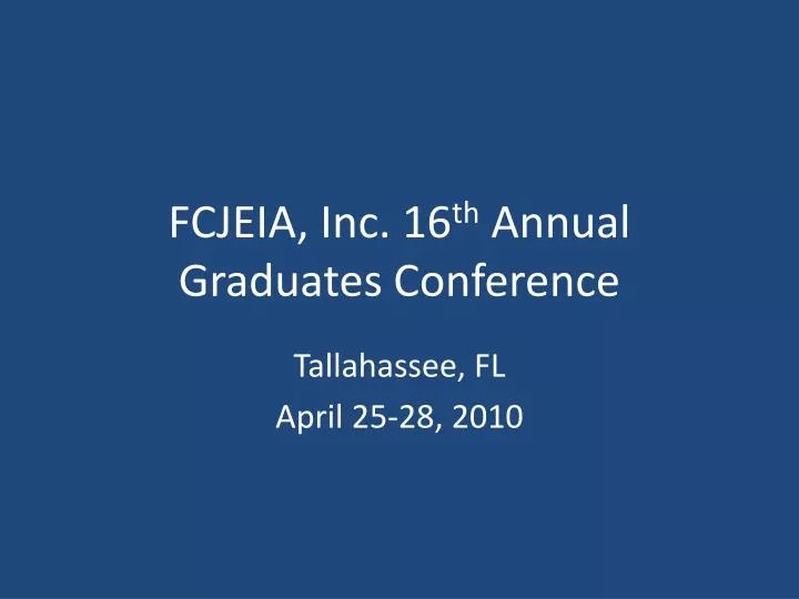 fcjeia inc 16 th annual graduates conference