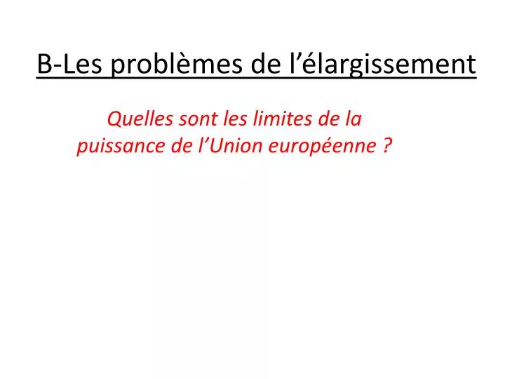 PPT - B -Les Problèmes De L’élargissement PowerPoint Presentation, Free ...