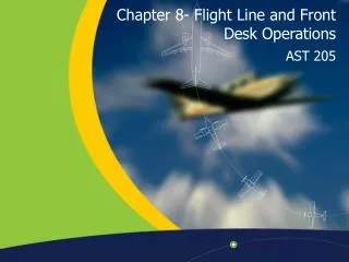 Chapter 8- Flight Line and Front Desk Operations