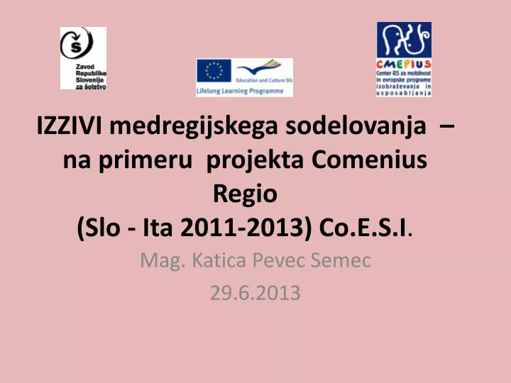 izzivi medregijskega sodelovanja na primeru projekta comenius regio slo ita 2011 2013 co e s i