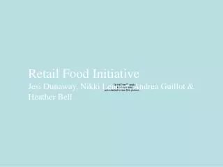 Retail Food Initiative Jesi Dunaway, Nikki Lennart, Andrea Guillot &amp; Heather Bell