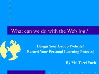 What can we do with the Web log?