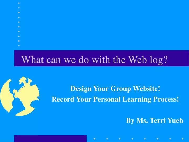what can we do with the web log