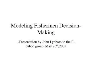 Modeling Fishermen Decision-Making