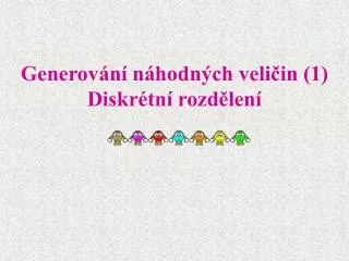 generov n n hodn ch veli in 1 diskr tn rozd len