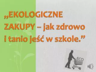 ekologiczne zakupy j ak zdrowo i tanio je w szkole