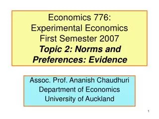 Economics 776: Experimental Economics First Semester 2007 Topic 2: Norms and Preferences: Evidence