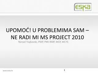 upomo u problemima sam ne radi mi ms project 2010