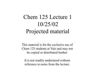 Chem 125 Lecture 1 10/25/02 Projected material