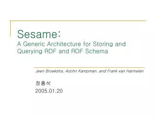 Sesame: A Generic Architecture for Storing and Querying RDF and RDF Schema