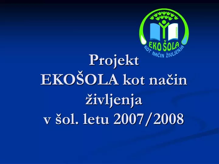 projekt eko ola kot na in ivljenja v ol letu 2007 2008
