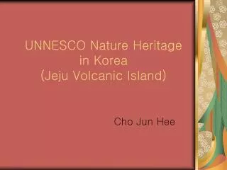 UNNESCO Nature Heritage in Korea (Jeju Volcanic Island)