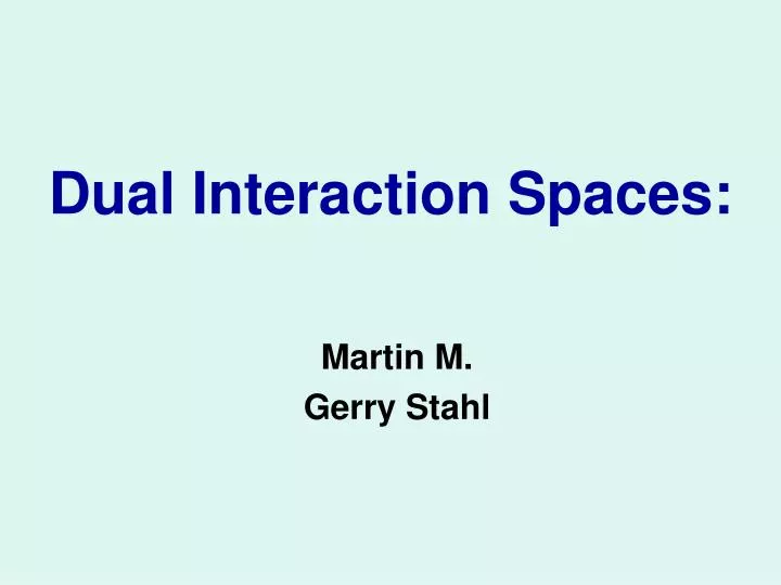 dual interaction spaces