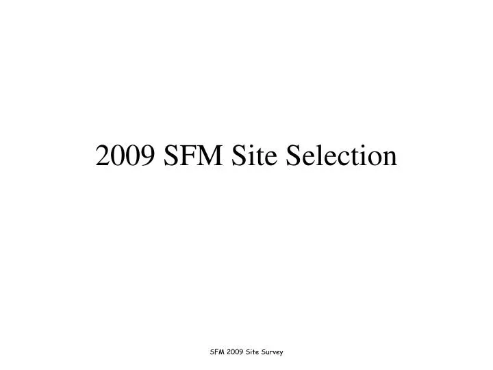2009 sfm site selection