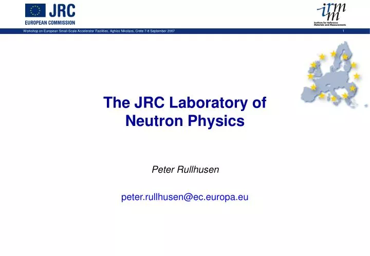 the jrc laboratory of neutron physics peter rullhusen peter rullhusen@ec europa eu