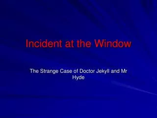 Incident at the Window