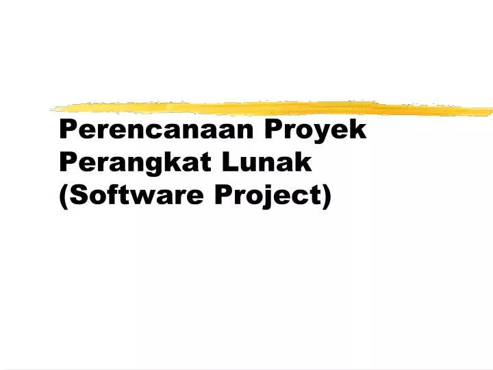 p erencanaan proyek perangkat lunak software project