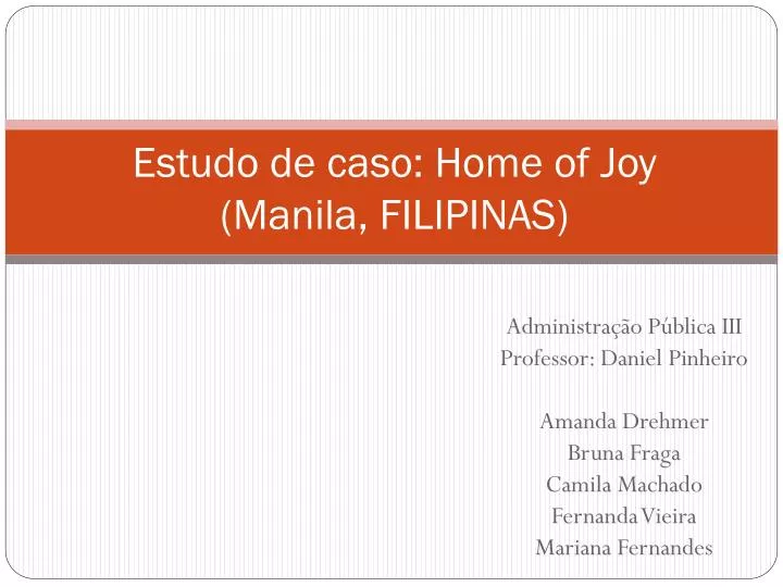 estudo de caso home of joy manila filipinas
