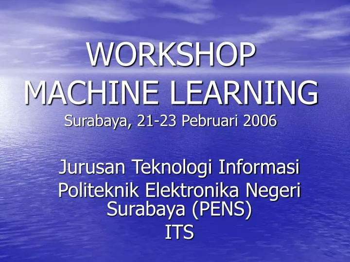 workshop machine learning surabaya 21 23 pebruari 2006