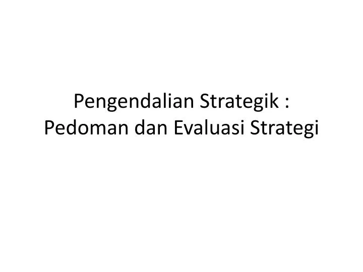 pengendalian strategik pedoman dan evaluasi strategi