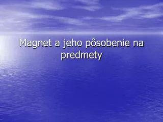 magnet a jeho p sobenie na predmety