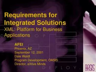 Requirements for Integrated Solutions XML: Platform for Business Applications