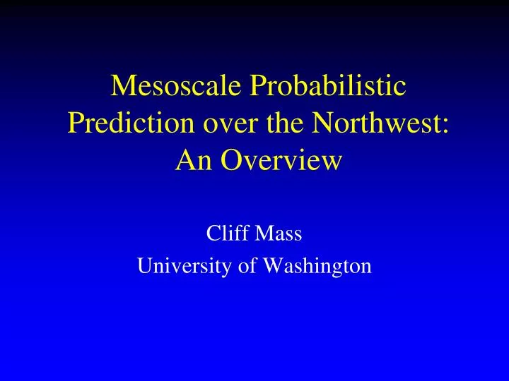 mesoscale probabilistic prediction over the northwest an overview