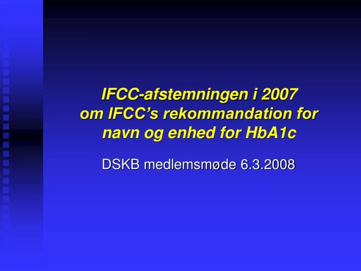 ifcc afstemningen i 2007 om ifcc s rekommandation for navn og enhed for hba1c