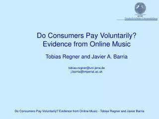 Do Consumers Pay Voluntarily? Evidence from Online Music Tobias Regner and Javier A. Barria
