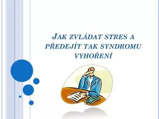 jak zvl dat stres a p edej t tak syndromu vyho en