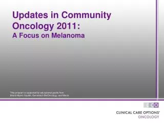 Updates in Community Oncology 2011: A Focus on Melanoma