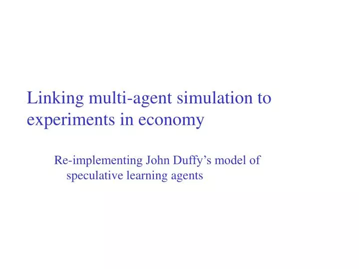 linking multi agent simulation to experiments in economy