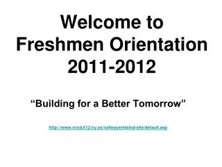 Welcome to Freshmen Orientation 2011-2012