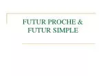 FUTUR PROCHE &amp; FUTUR SIMPLE - slide 1