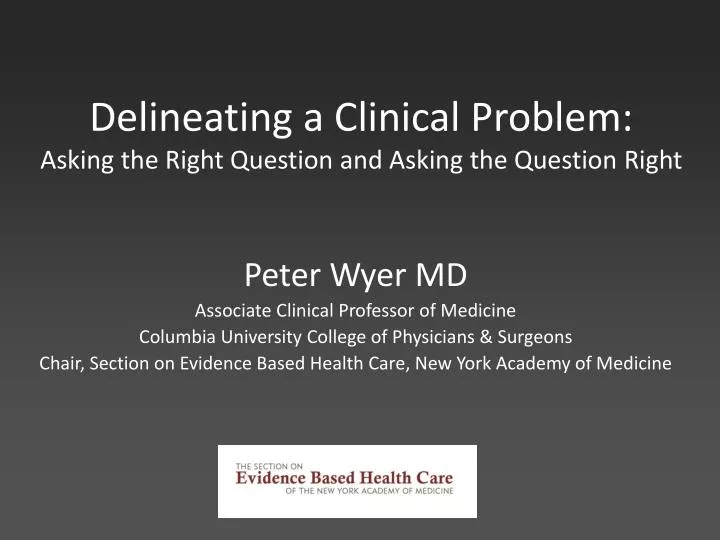 delineating a clinical problem asking the right question and asking the question right