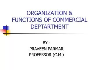 ORGANIZATION &amp; FUNCTIONS OF COMMERCIAL DEPTARTMENT
