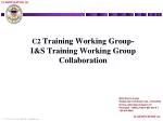 C2 Training Working Group- I&amp;S Training Working Group Collaboration - slide 1