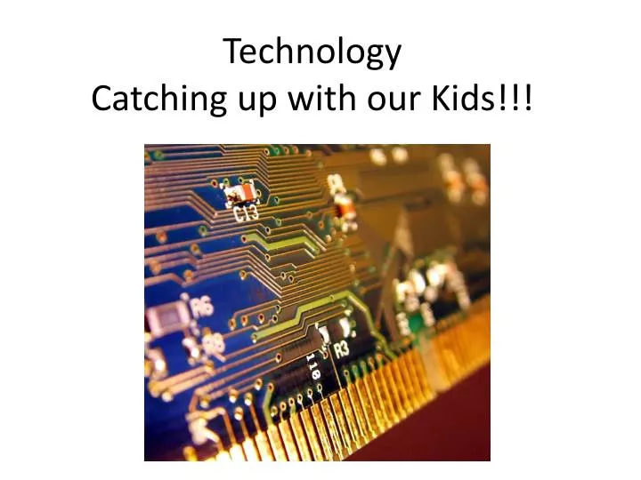 technology catching up with our kids