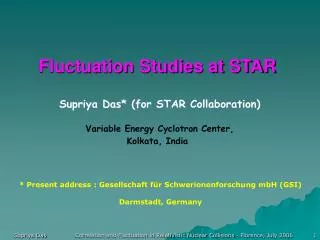 Fluctuation Studies at STAR Supriya Das* (for STAR Collaboration)