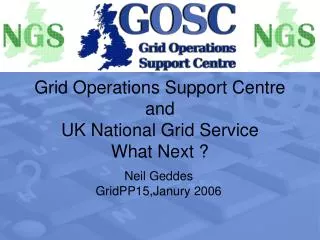 Grid Operations Support Centre and UK National Grid Service What Next ?