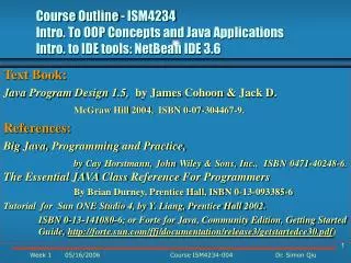 Text Book: Java Program Design 1.5, by James Cohoon &amp; Jack D.