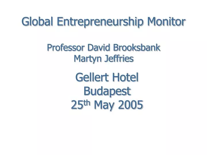 global entrepreneurship monitor professor david brooksbank martyn jeffries
