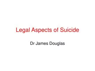 Legal Aspects of Suicide