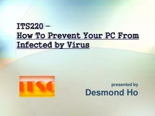 ITS220 – How To Prevent Your PC From Infected by Virus