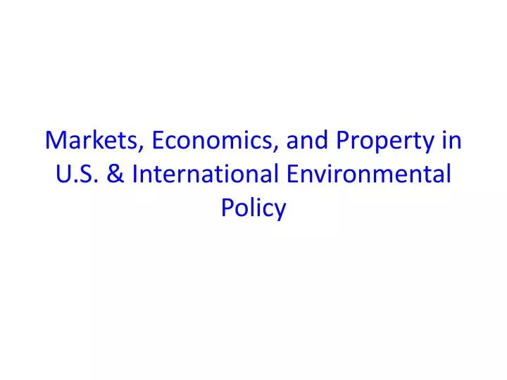 markets economics and property in u s international environmental policy