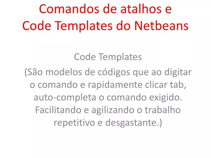comandos de atalhos e code templates do netbeans